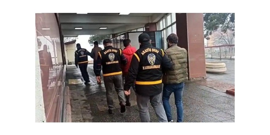 Kahramanmaraş’ta aranan 110 kişiden 62’si tutuklandı