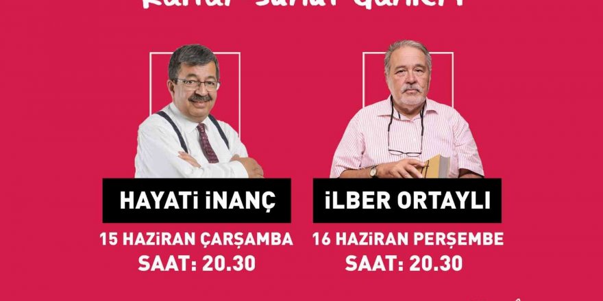 Çarşamba Hayati İnanç, Perşembe İlber Ortaylı Adana’da