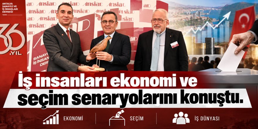 ANSİAD’da 2027 gündemi: Siyaset, ekonomi ve medyadaki gelişmeler ele alındı