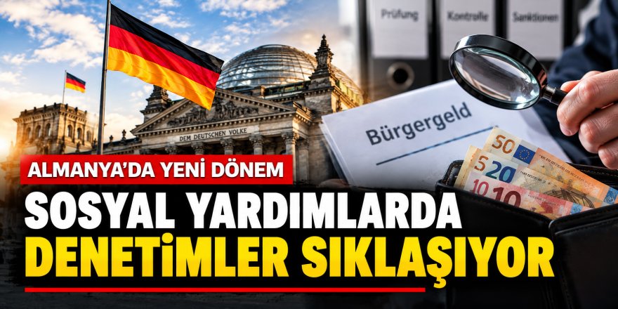 Almanya sosyal yardımlarda denetimleri sıkılaştırıyor