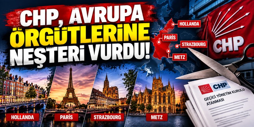 CHP’den Avrupa’da dört örgüte neşteri vurdu!