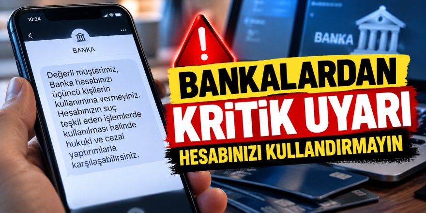Bankalardan müşterilere kritik uyarı: Hesabınızı başkasına kullandırmayın