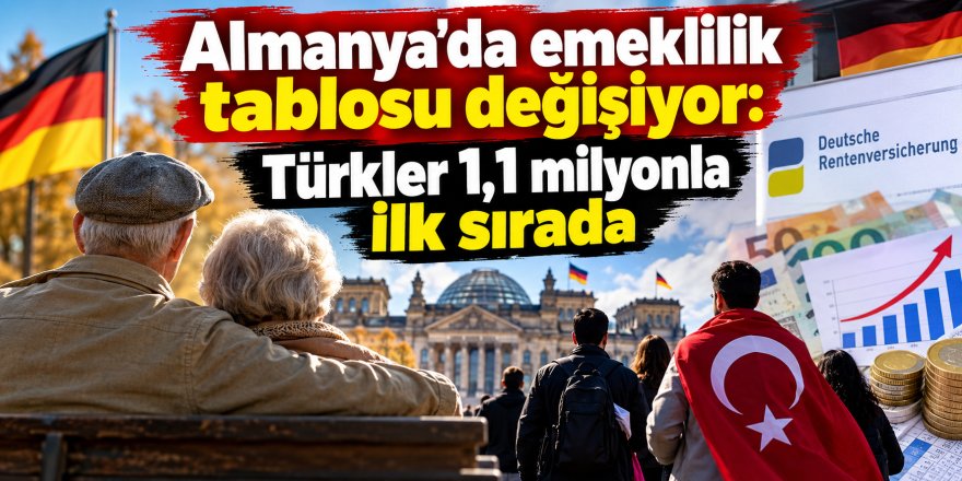 Almanya’da emeklilik tablosu değişiyor: Türkler 1,1 milyonla ilk sırada