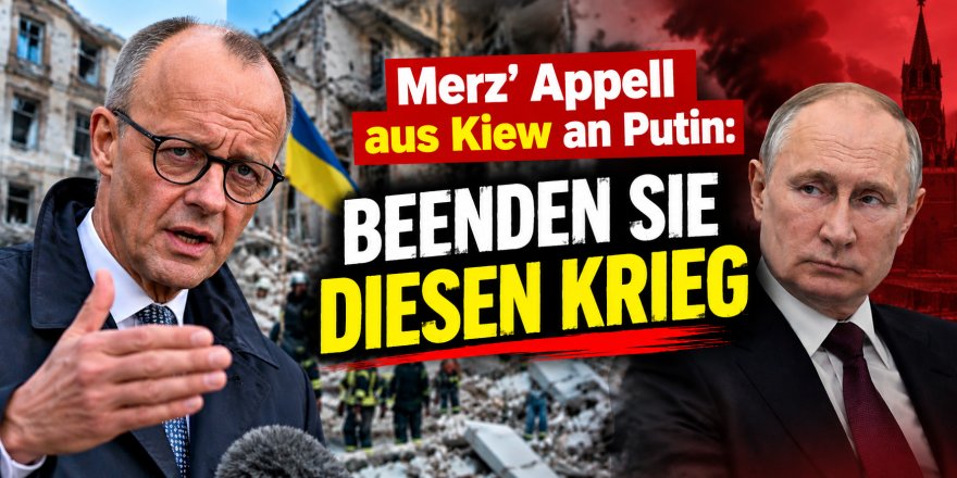 Merz richtet aus Kiew Appell an Putin: Beenden Sie den Krieg