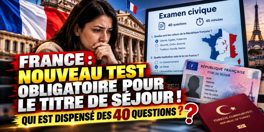France : nouvelle condition pour obtenir un titre de séjour ! Sans réussir les 40 questions, la carte pourrait être refusée
