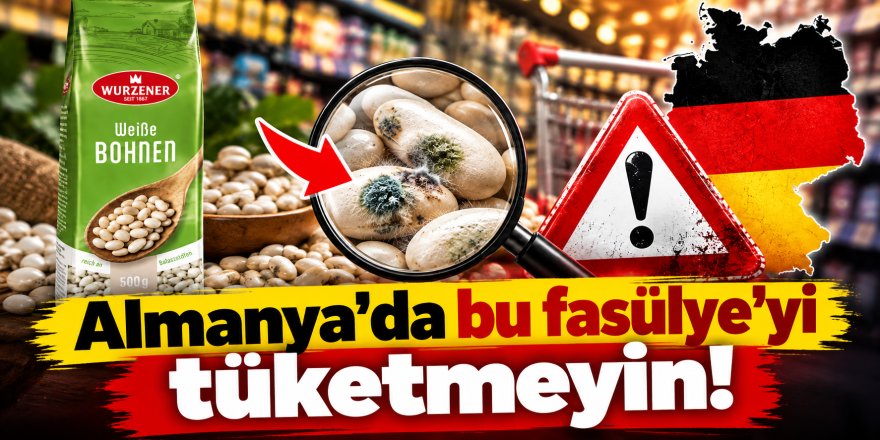 Almanya'da Edeka, REWE ve Kaufland'da fasulye geri çağırması