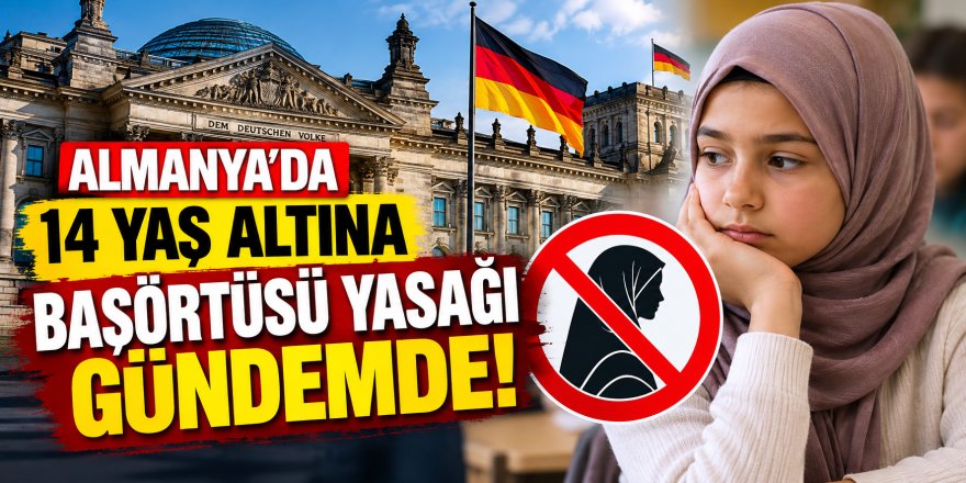 Almanya’da 14 yaş altına başörtüsü yasağı gündemde!