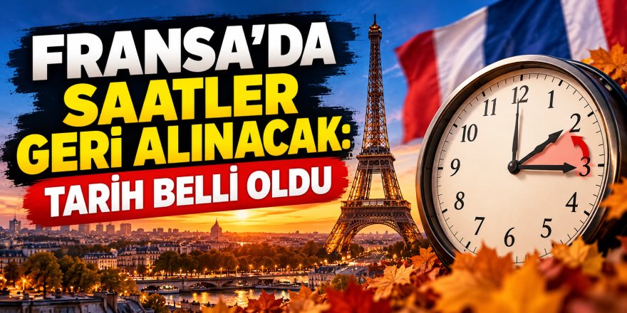 Fransa’da saatler geri alınacak: Tarih belli oldu