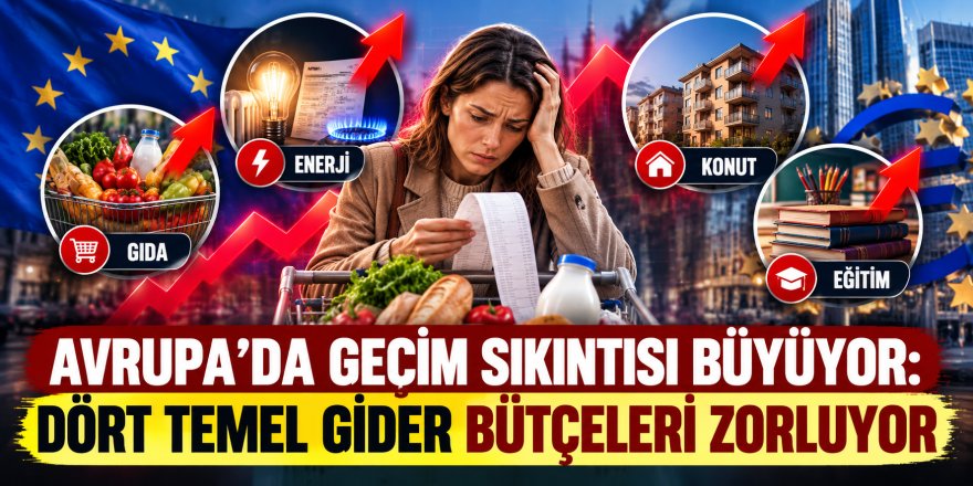 Avrupa'da geçim sıkıntısı büyüyor: Dört temel gider bütçeleri zorluyor