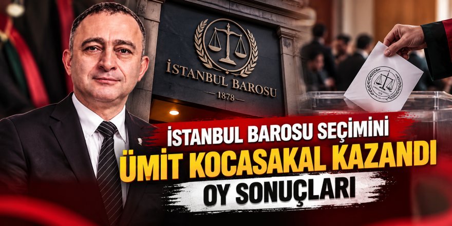 İstanbul Barosu seçimini Ümit Kocasakal kazandı: Oy sonuçları