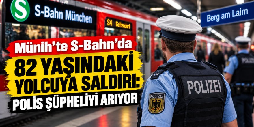 Münih’te S-Bahn’da 82 yaşındaki yolcuya saldırı: Polis şüpheliyi arıyor