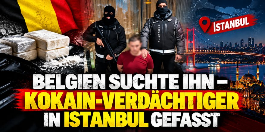 Belgien suchte ihn – in Istanbul wurde er gefasst