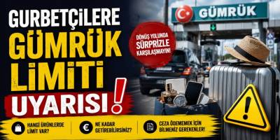 Türkiye’ye gidecek gurbetçiler için gümrük muafiyeti limitleri ve cezaları 2026