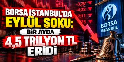 Borsa İstanbul'da Eylül şoku: Bir ayda 4,5 trilyon TL eridi