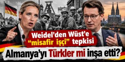 Weidel'den Wüst'e “misafir işçi” tepkisi;  Almanya'yı Türkler mi inşa etti?