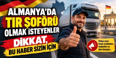 Almanya’da 15 bin 500 şoför açığı: Türk TIR şoförleri için 2026’da yeni dönem