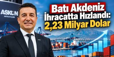 Batı Akdeniz İhracatta Hızlandı: 2,23 Milyar Dolar