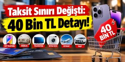 Kredi Kartında Taksit Sınırı Değişti: 40 Bin TL Detayı
