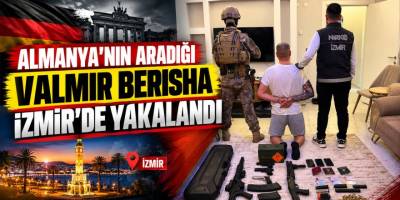 Almanya'nın Aradığı Valmir Berisha İzmir'de Yakalandı