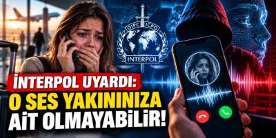 İnterpol uyardı: O ses yakınınıza ait olmayabilir!